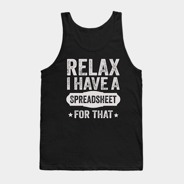 Accountant Funny Relax Spreadsheets Humor Accounting Gift Tank Top by uglygiftideas